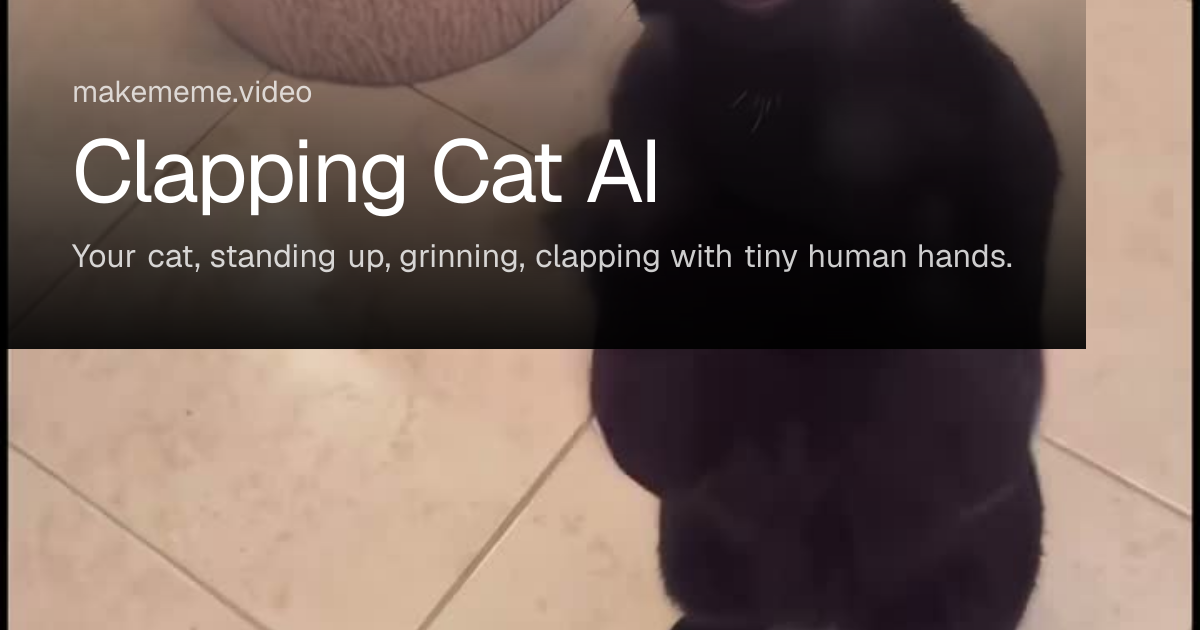 Clapping Cat AI Meme: Make Your Cat or Dog Clap | MakeMeme