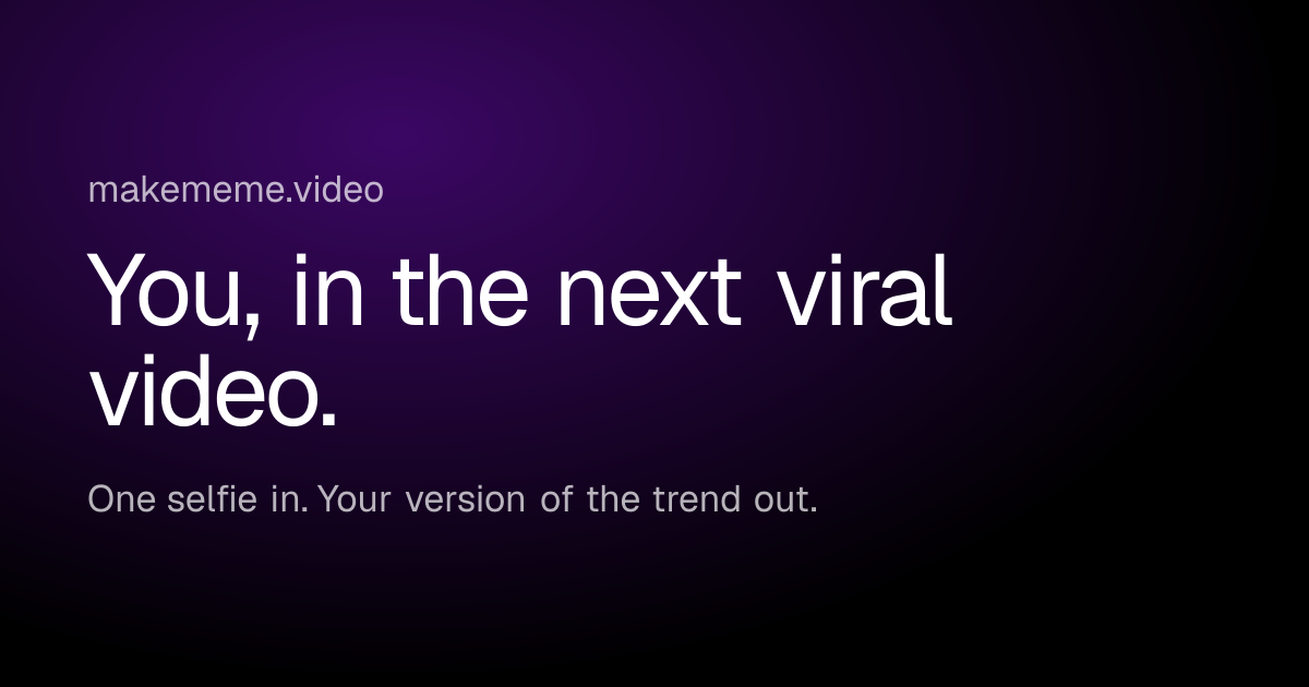 MakeMeme — Put yourself in today's viral AI meme videos